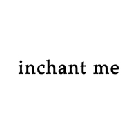 INCHANT ME